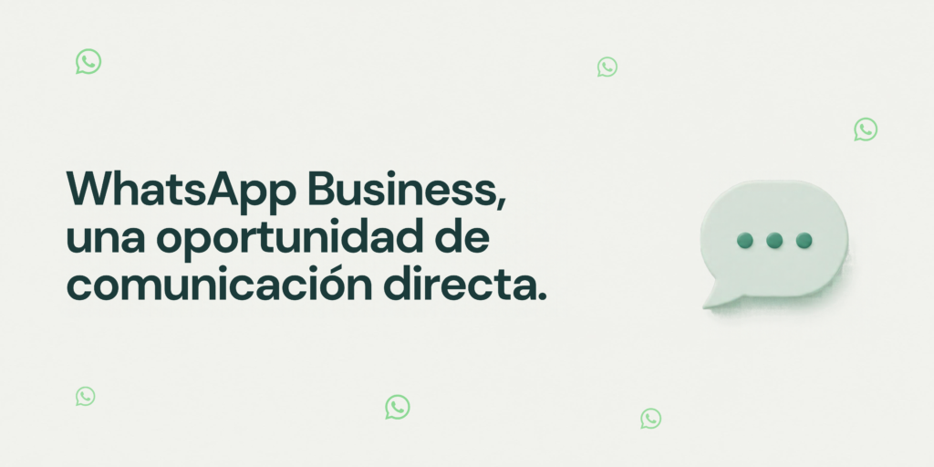 WhatsApp Business una oportunidad de comunicación directa.